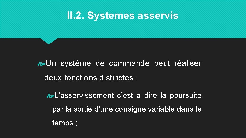 II. 2. Systemes asservis Un système de commande peut réaliser deux fonctions distinctes :