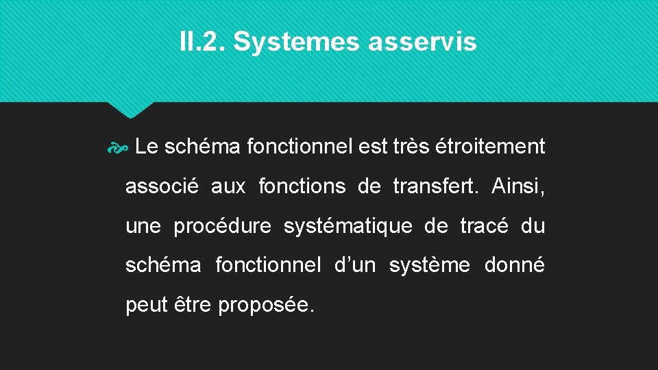 II. 2. Systemes asservis Le schéma fonctionnel est très étroitement associé aux fonctions de