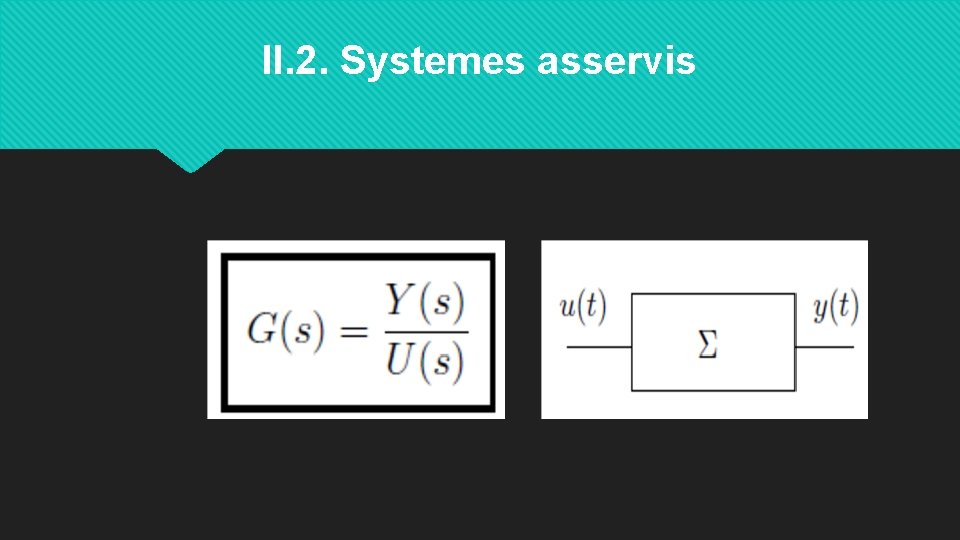 II. 2. Systemes asservis 