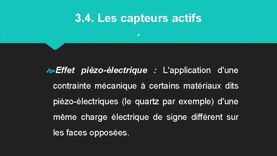 3. 4. Les capteurs actifs. Effet piézo-électrique : L'application d'une contrainte mécanique à certains