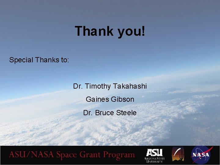 Thank you! Special Thanks to: Dr. Timothy Takahashi Gaines Gibson Dr. Bruce Steele 