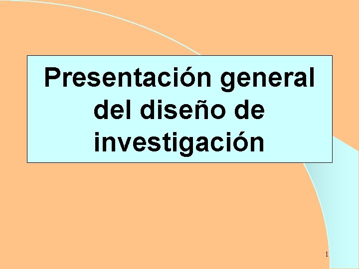 Presentación general del diseño de investigación 1 