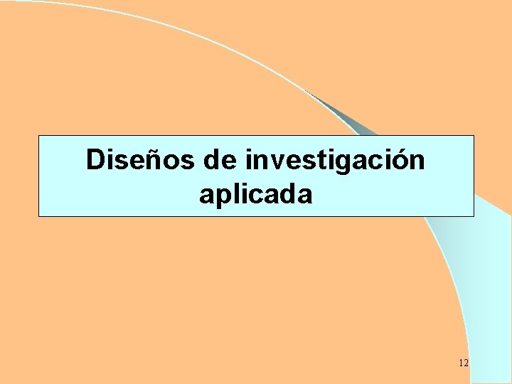 Diseños de investigación aplicada 12 