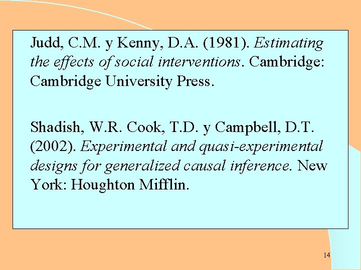 Judd, C. M. y Kenny, D. A. (1981). Estimating the effects of social interventions.