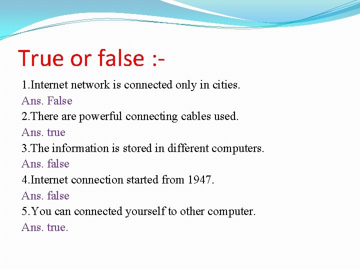 True or false : 1. Internet network is connected only in cities. Ans. False