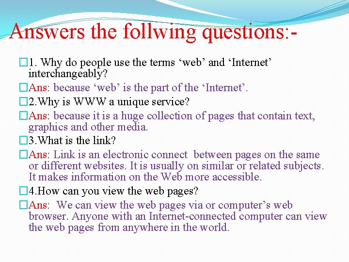 Answers the follwing questions: � 1. Why do people use the terms ‘web’ and