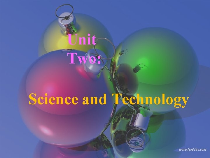 Unit Two: Science and Technology 