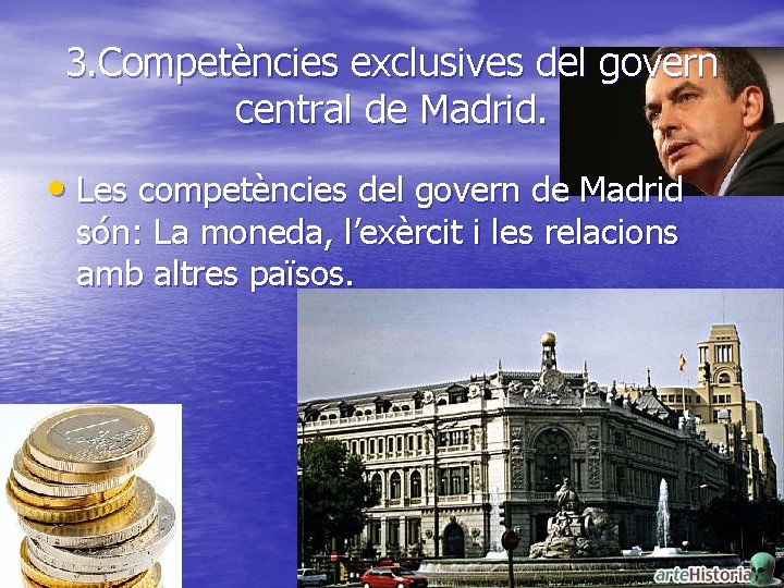 3. Competències exclusives del govern central de Madrid. • Les competències del govern de