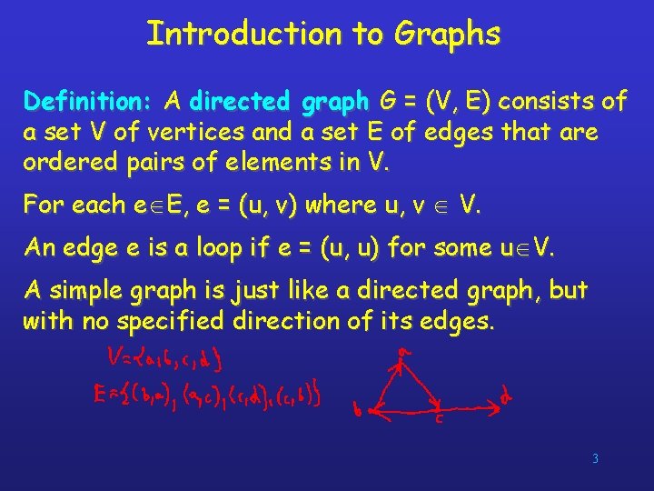 Introduction to Graphs Definition: A directed graph G = (V, E) consists of a