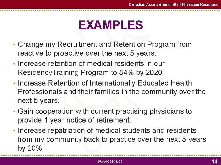 Canadian Association of Staff Physician Recruiters EXAMPLES • Change my Recruitment and Retention Program