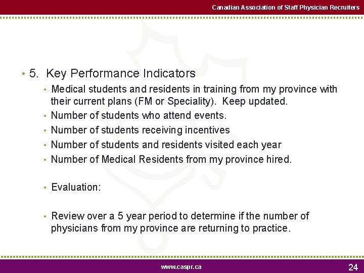 Canadian Association of Staff Physician Recruiters • 5. Key Performance Indicators • Medical students