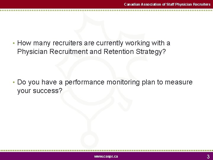 Canadian Association of Staff Physician Recruiters • How many recruiters are currently working with