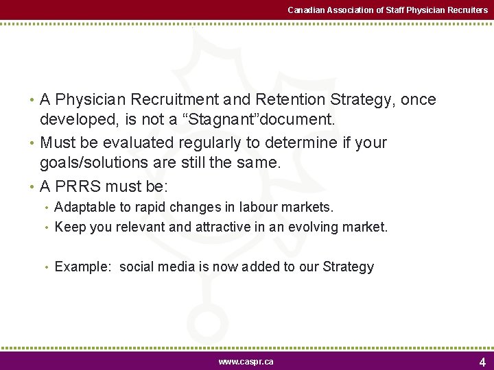 Canadian Association of Staff Physician Recruiters • A Physician Recruitment and Retention Strategy, once Canadian Association of Staff Physician Recruiters • A Physician Recruitment and Retention Strategy, once