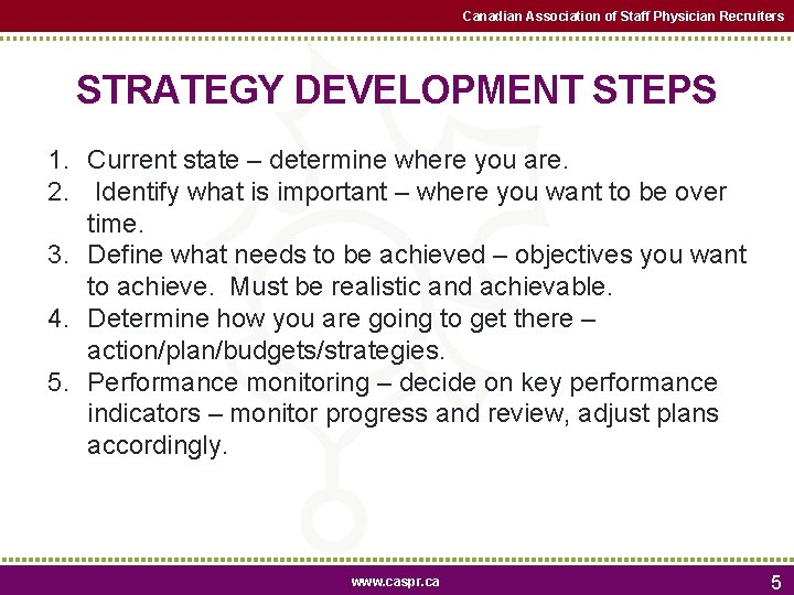 Canadian Association of Staff Physician Recruiters STRATEGY DEVELOPMENT STEPS 1. Current state – determine