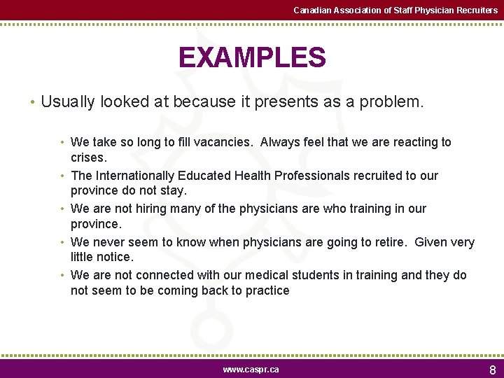 Canadian Association of Staff Physician Recruiters EXAMPLES • Usually looked at because it presents