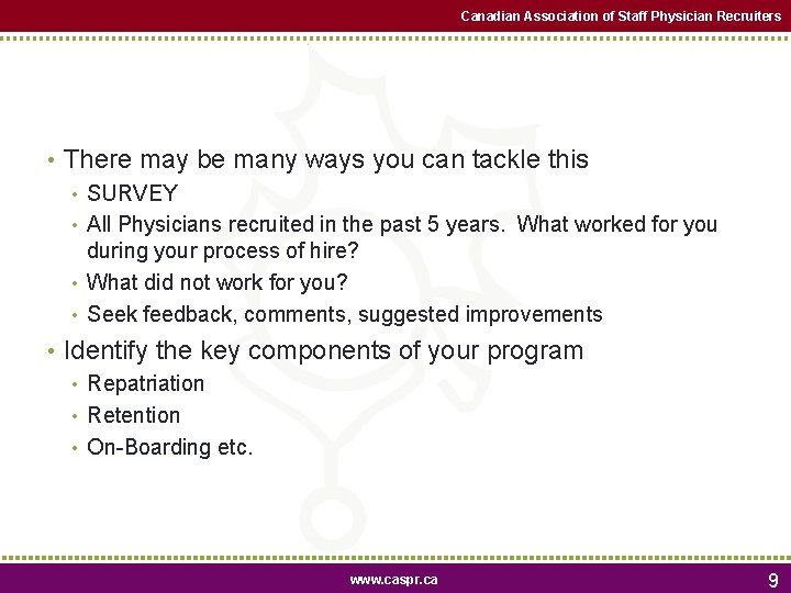 Canadian Association of Staff Physician Recruiters • There may be many ways you can Canadian Association of Staff Physician Recruiters • There may be many ways you can