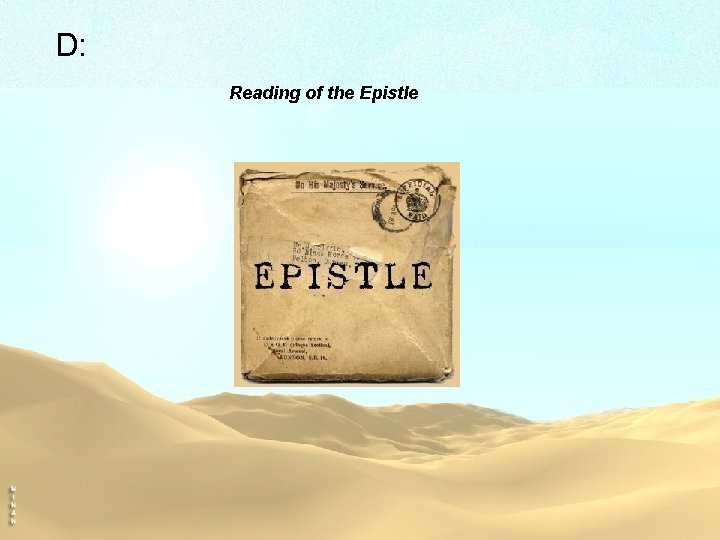 D: Reading of the Epistle 