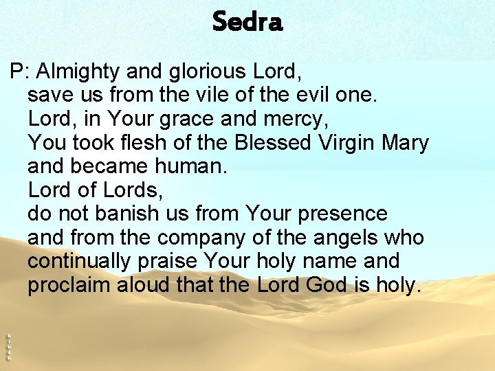 Sedra P: Almighty and glorious Lord, save us from the vile of the evil