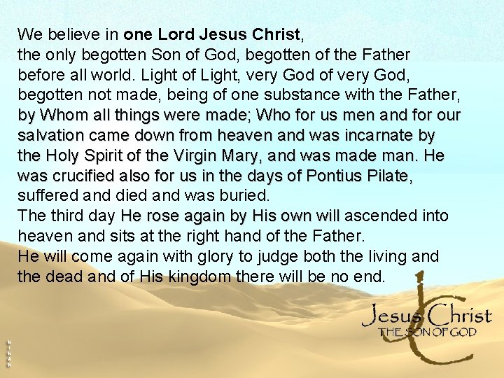 We believe in one Lord Jesus Christ, the only begotten Son of God, begotten