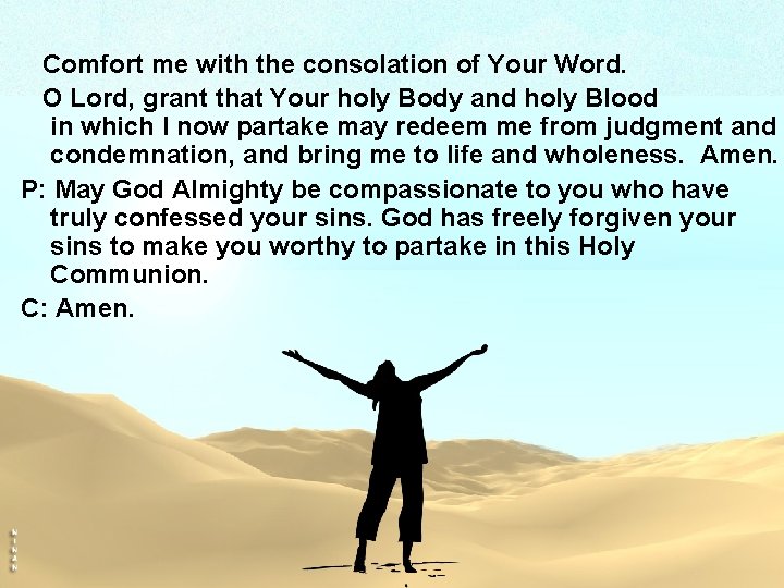 Comfort me with the consolation of Your Word. O Lord, grant that Your holy