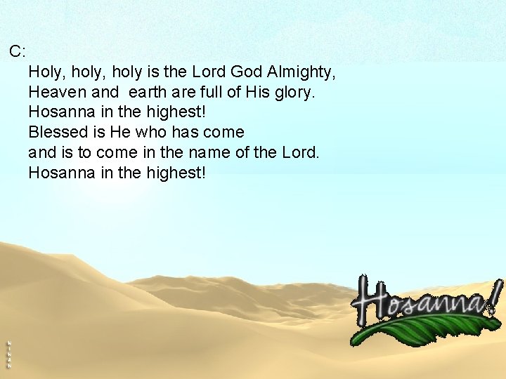 C: Holy, holy is the Lord God Almighty, Heaven and earth are full of