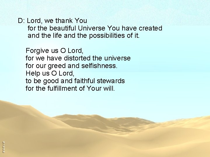 D: Lord, we thank You for the beautiful Universe You have created and the