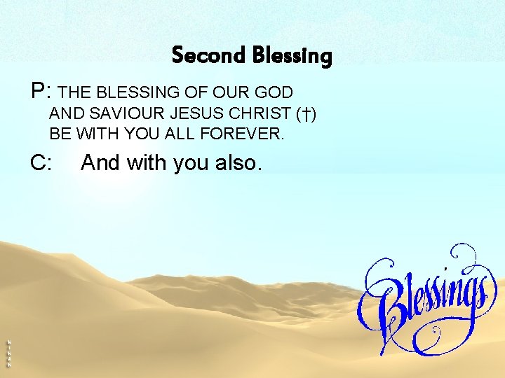 Second Blessing P: THE BLESSING OF OUR GOD AND SAVIOUR JESUS CHRIST (†) BE