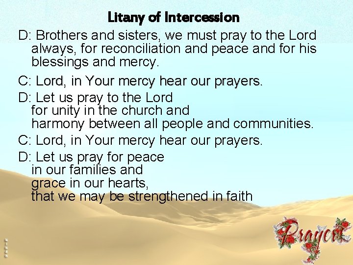 Litany of Intercession D: Brothers and sisters, we must pray to the Lord always,