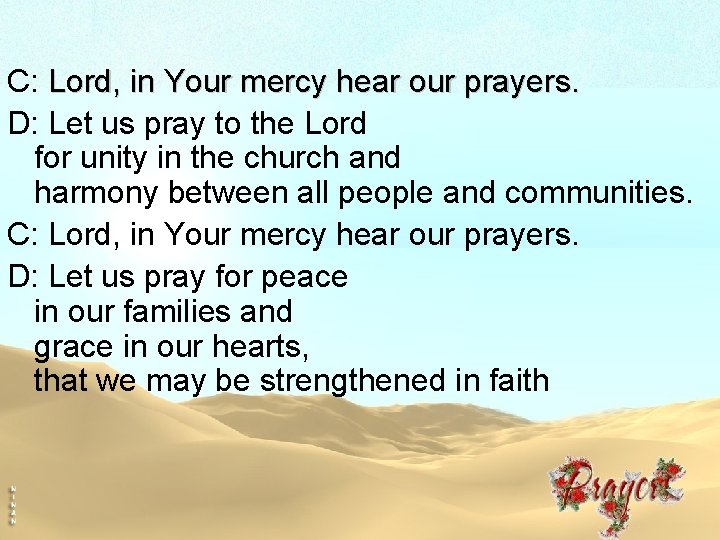 C: Lord, in Your mercy hear our prayers. D: Let us pray to the