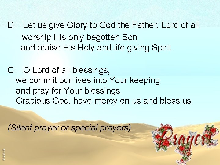 D: Let us give Glory to God the Father, Lord of all, worship His