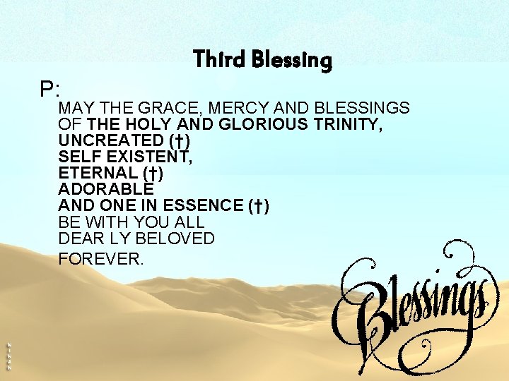 Third Blessing P: MAY THE GRACE, MERCY AND BLESSINGS OF THE HOLY AND GLORIOUS