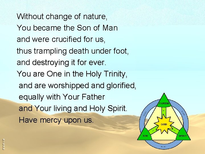 Without change of nature, You became the Son of Man and were crucified for