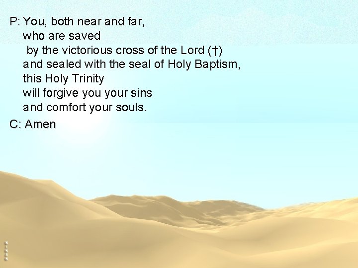 P: You, both near and far, who are saved by the victorious cross of