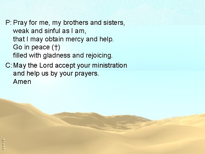 P: Pray for me, my brothers and sisters, weak and sinful as I am,