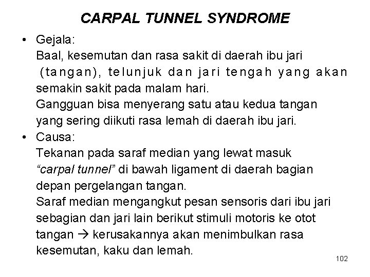 CARPAL TUNNEL SYNDROME • Gejala: Baal, kesemutan dan rasa sakit di daerah ibu jari