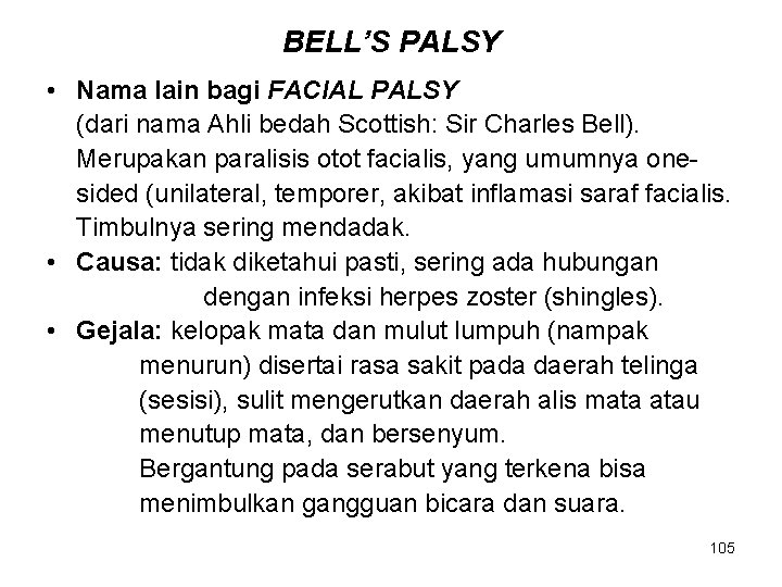 BELL’S PALSY • Nama lain bagi FACIAL PALSY (dari nama Ahli bedah Scottish: Sir