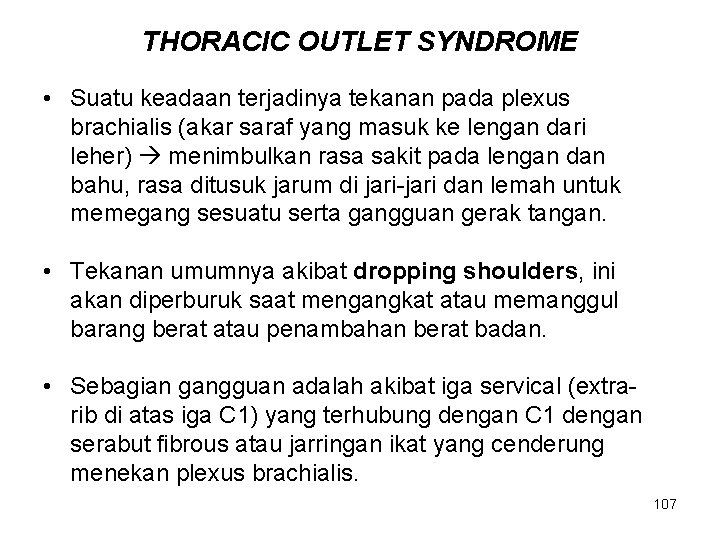 THORACIC OUTLET SYNDROME • Suatu keadaan terjadinya tekanan pada plexus brachialis (akar saraf yang