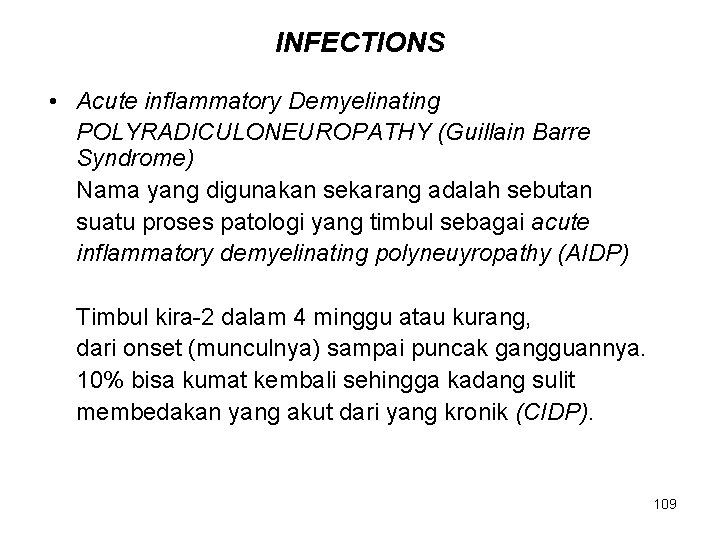 INFECTIONS • Acute inflammatory Demyelinating POLYRADICULONEUROPATHY (Guillain Barre Syndrome) Nama yang digunakan sekarang adalah