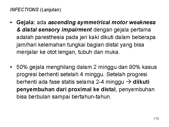 INFECTIONS (Lanjutan) • Gejala: ada ascending symmetrical motor weakness & distal sensory impairment dengan