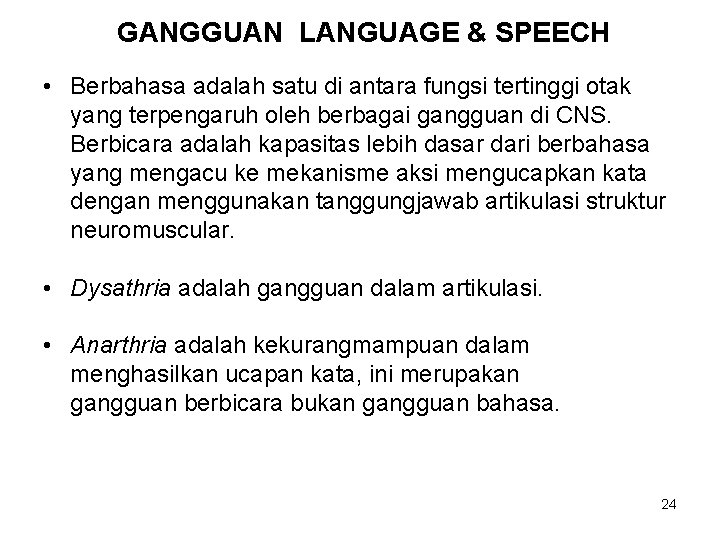 GANGGUAN LANGUAGE & SPEECH • Berbahasa adalah satu di antara fungsi tertinggi otak yang