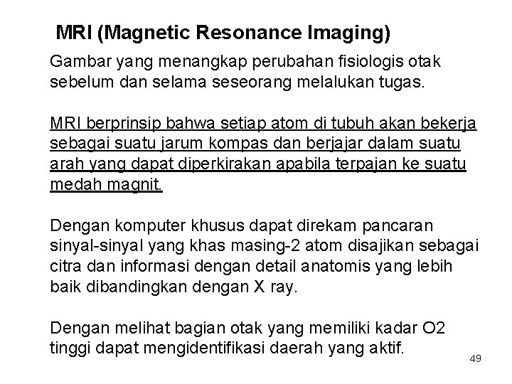 MRI (Magnetic Resonance Imaging) Gambar yang menangkap perubahan fisiologis otak sebelum dan selama seseorang