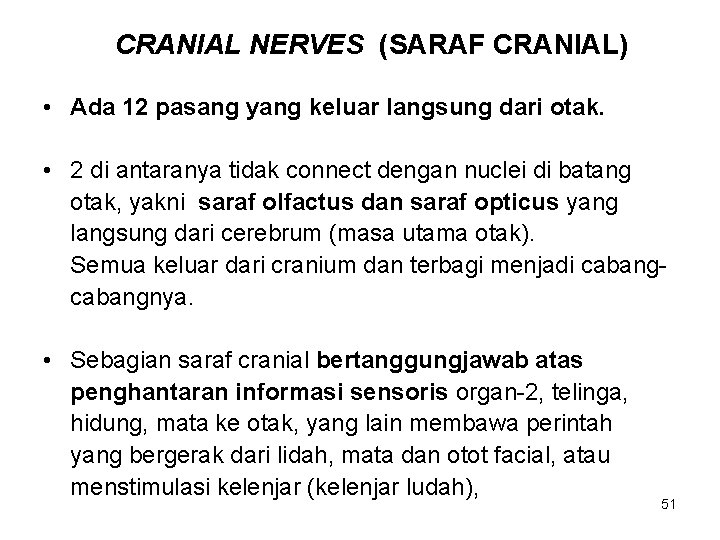 CRANIAL NERVES (SARAF CRANIAL) • Ada 12 pasang yang keluar langsung dari otak. •