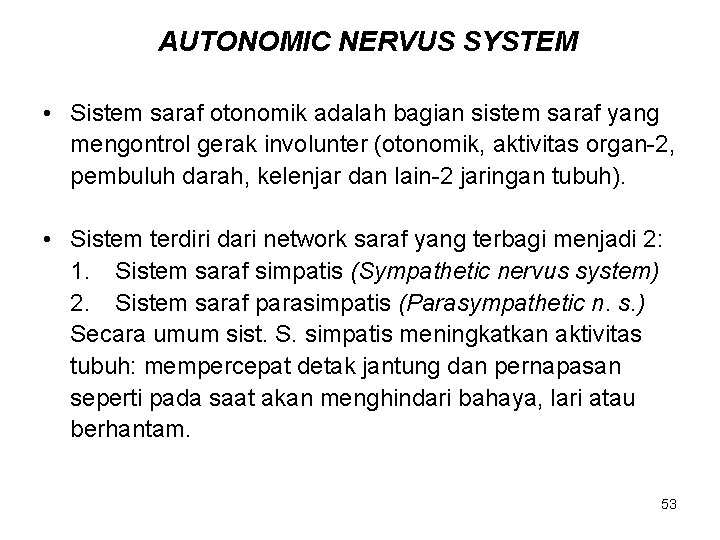 AUTONOMIC NERVUS SYSTEM • Sistem saraf otonomik adalah bagian sistem saraf yang mengontrol gerak