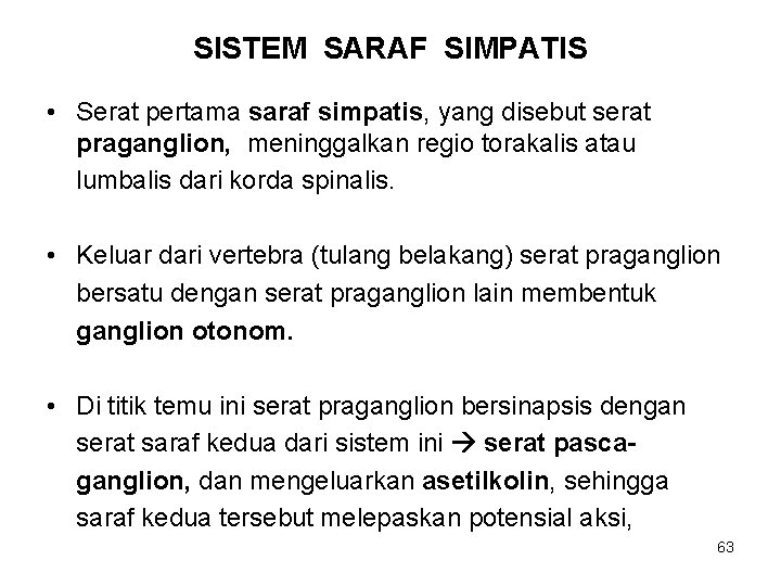 SISTEM SARAF SIMPATIS • Serat pertama saraf simpatis, yang disebut serat praganglion, meninggalkan regio