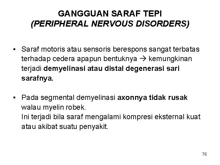 GANGGUAN SARAF TEPI (PERIPHERAL NERVOUS DISORDERS) • Saraf motoris atau sensoris berespons sangat terbatas