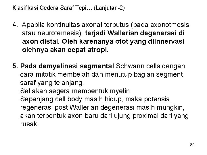 Klasifikasi Cedera Saraf Tepi… (Lanjutan-2) 4. Apabila kontinuitas axonal terputus (pada axonotmesis atau neurotemesis),