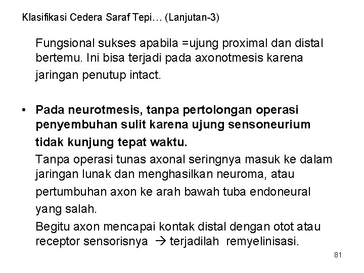 Klasifikasi Cedera Saraf Tepi… (Lanjutan-3) Fungsional sukses apabila =ujung proximal dan distal bertemu. Ini