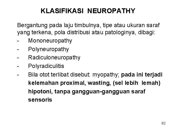 KLASIFIKASI NEUROPATHY Bergantung pada laju timbulnya, tipe atau ukuran saraf yang terkena, pola distribusi