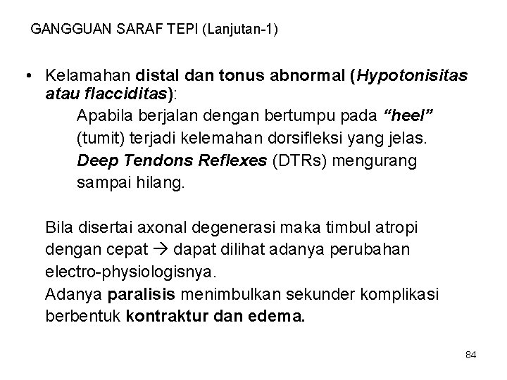 GANGGUAN SARAF TEPI (Lanjutan-1) • Kelamahan distal dan tonus abnormal (Hypotonisitas atau flacciditas): Apabila