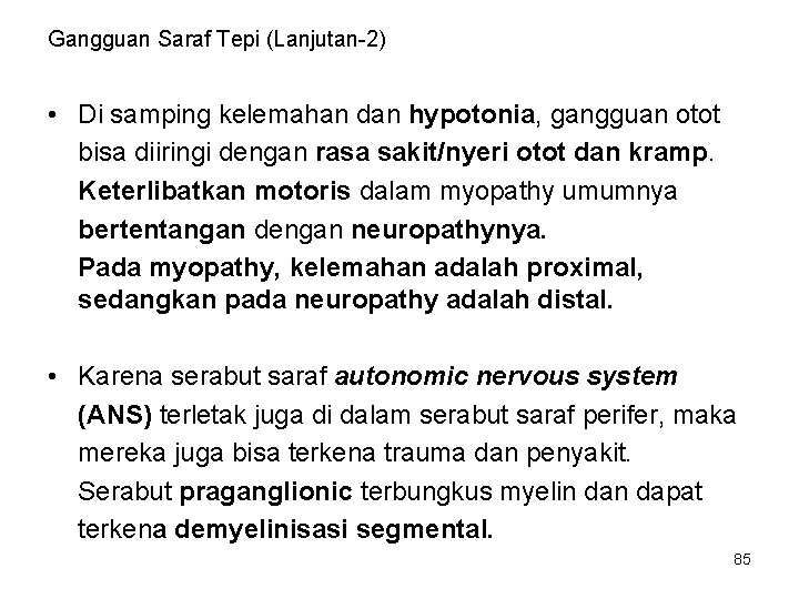 Gangguan Saraf Tepi (Lanjutan-2) • Di samping kelemahan dan hypotonia, gangguan otot bisa diiringi